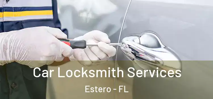 Car Locksmith Services Estero - FL