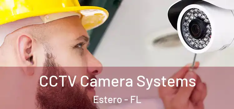 CCTV Camera Systems Estero - FL