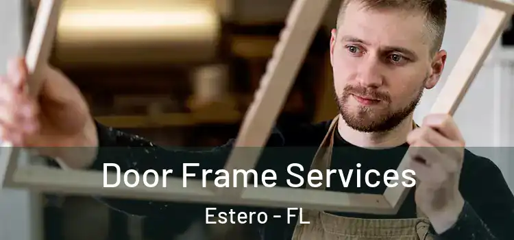 Door Frame Services Estero - FL